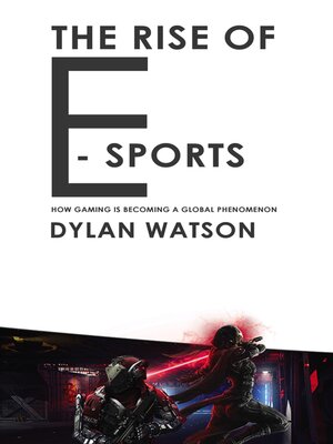 cover image of The Rise of E-Sports--How Gaming is Becoming a Global Phenomenon